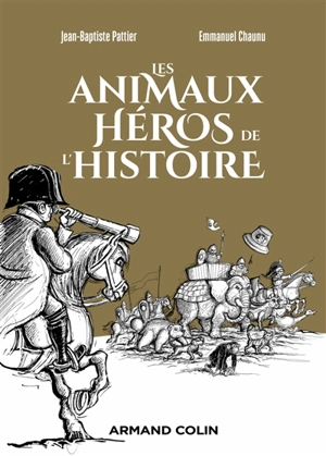 Les animaux héros de l'histoire - Jean-Baptiste Pattier