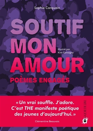 Soutif, mon amour : poèmes engagés - Sophie Carquain