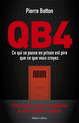 QB4 : ce qui se passe en prison est pire que ce que vous croyez - Pierre Botton