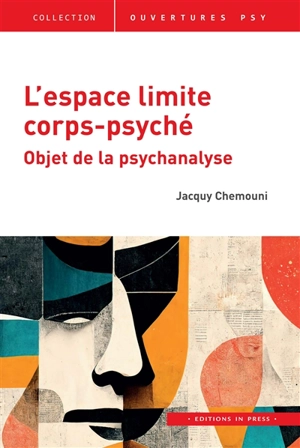 L'espace limite corps-psyché : objet de la psychanalyse - Jacquy Chemouni