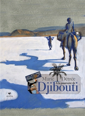 A la poursuite de Djibouti - Marie Détrée