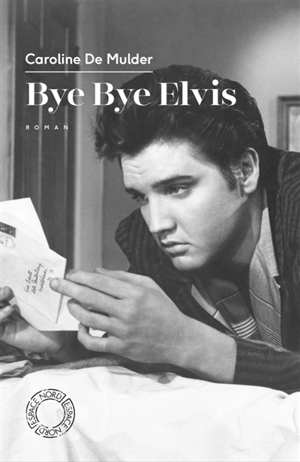 Bye bye Elvis - Caroline De Mulder