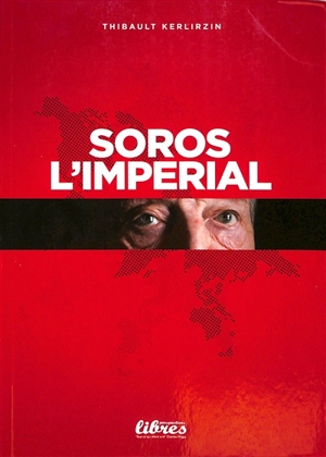 Soros l'impérial - Thibault Kerlirzin