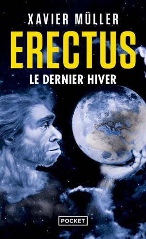 Erectus. Vol. 3. Le dernier hiver - Xavier Müller