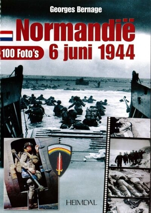 Normandië : 6 juni 1944 : 100 foto's - Georges Bernage