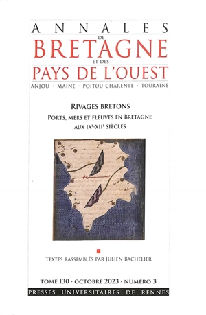 Annales de Bretagne et des pays de l'Ouest, n° 130-3. Rivages bretons : ports, mers et fleuves en Bretagne aux IXe-XIIe siècles