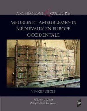 Meubles et ameublements médiévaux en Europe occidentale : VIe-XIIIe siècle - Cécile Lagane