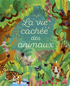 La vie cachée des animaux - Leïla Brient