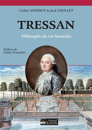 Tressan : philosophe du roi Stanislas - Cédric Andriot