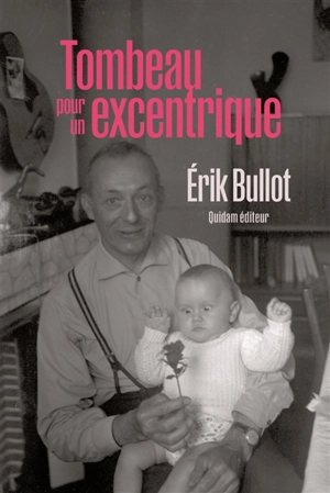 Tombeau pour un excentrique - Erik Bullot