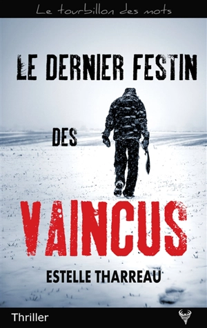 Le dernier festin des vaincus : thriller - Estelle Tharreau