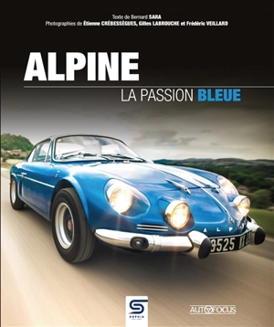 Alpine, la passion bleue - Bernard Sara