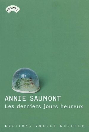 Les derniers jours heureux - Annie Saumont