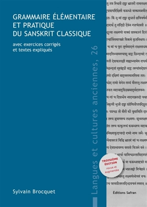 Grammaire élémentaire et pratique du sanskrit classique : avec exercices corrigés et textes expliqués - Sylvain Brocquet