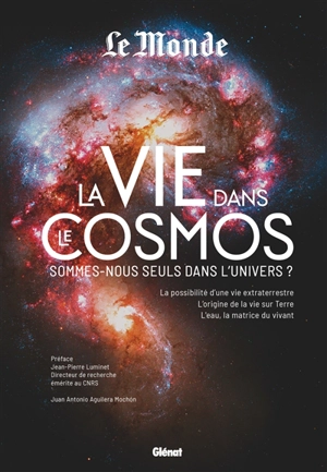 La vie dans le cosmos : sommes-nous seuls dans l'Univers ? - Juan Antonio Aguilera Mochon