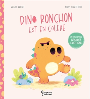 Dino Ronchon est en colère : petits soucis, grandes émotions - Rachel Bright