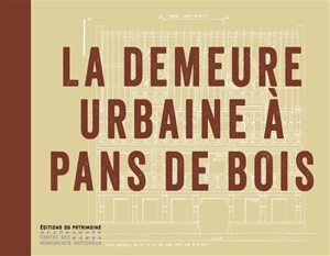 La demeure urbaine à pans de bois - Alain Nafilyan