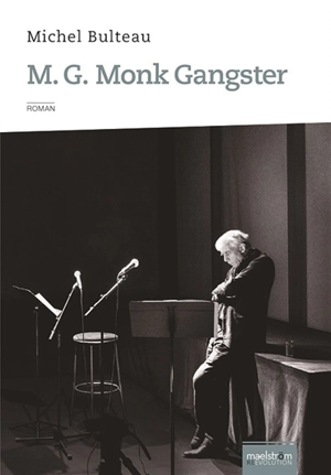 M.G. Monk Gangster - Michel Bulteau