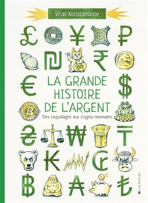 La grande histoire de l'argent : des coquillages aux cryptomonnaies - Vitali Konstantinov