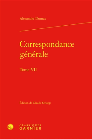 Correspondance générale. Vol. 7 - Alexandre Dumas