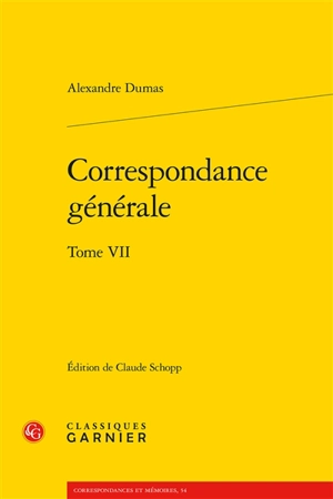 Correspondance générale. Vol. 7 - Alexandre Dumas