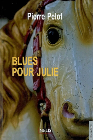 Blues pour Julie - Pierre Pelot