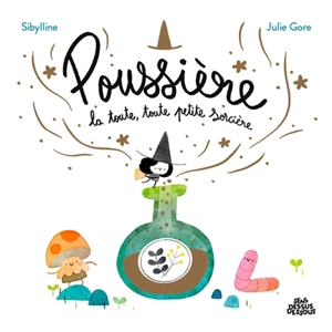 Poussière : la toute, toute petite sorcière - Sibylline