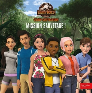 Jurassic World : camp cretaceous. Mission sauvetage ! - Elisabeth Barféty