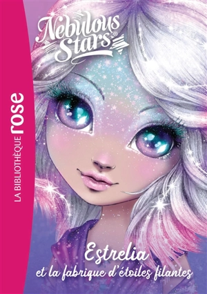 Nebulous stars. Vol. 4. Estrelia et la fabrique d'étoiles filantes - Annie Turcotte