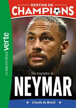 Destins de champions. Vol. 6. Une biographie de Neymar : l'étoile du Brésil - Luca Caioli