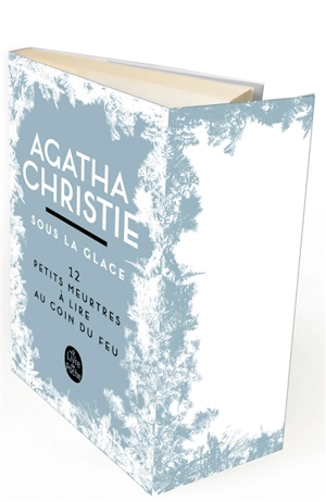 Sous la glace : 12 petits meurtres à lire au coin du feu - Agatha Christie