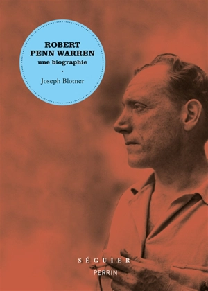 Robert Penn Warren : une biographie - Joseph Blotner