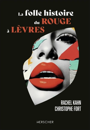 La folle histoire du rouge à lèvres - Rachel Kahn