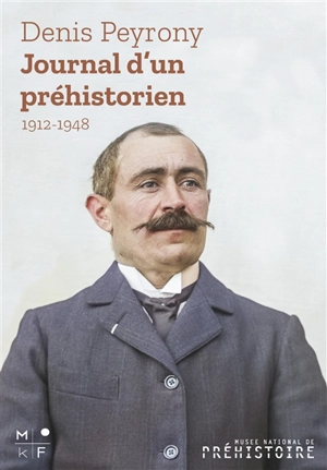 Journal d'un préhistorien (1912-1948) - Denis Peyrony