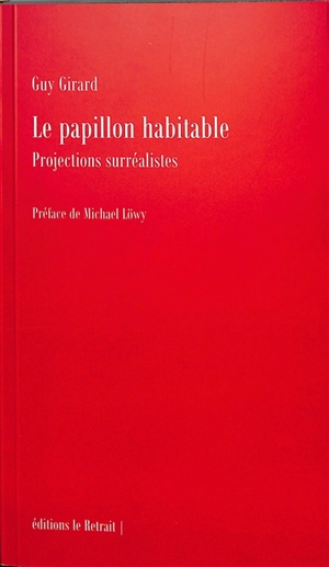 Le papillon habitable : projections surréalistes - Guy Girard