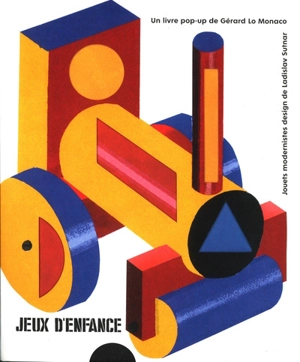 Jeux d'enfance : jouets modernistes design de Ladislav Sutnar - Gérard Lo Monaco