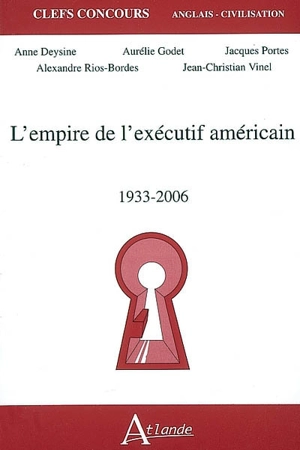 L'empire de l'exécutif américain, 1933-2006