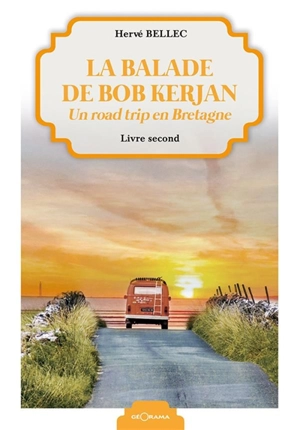 La balade de Bob Kerjan : un road trip en Bretagne. Vol. 2 - Hervé Bellec