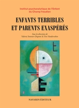 Enfants terribles et parents exaspérés - Institut psychanalytique de l'enfant du champ freudien (Paris)