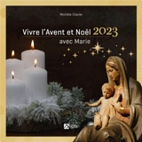 Vivre l'Avent et Noël 2023 avec Marie - Michèle Clavier