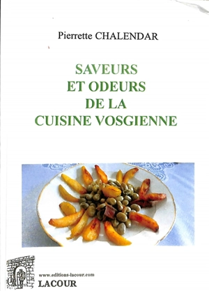 Saveurs et odeurs de la cuisine vosgienne - Pierrette Chalendar