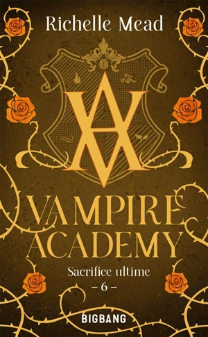 Vampire academy. Vol. 6. Sacrifice ultime - Richelle Mead