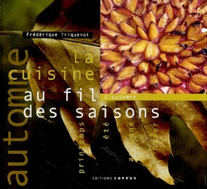 La cuisine au fil des saisons. Vol. 2003. L'automne - Frédérique Triquenot