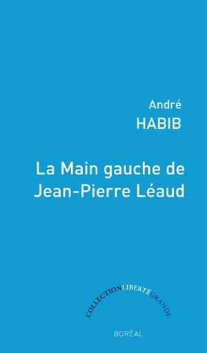 La main gauche de Jean-Pierre Léaud - André Habib