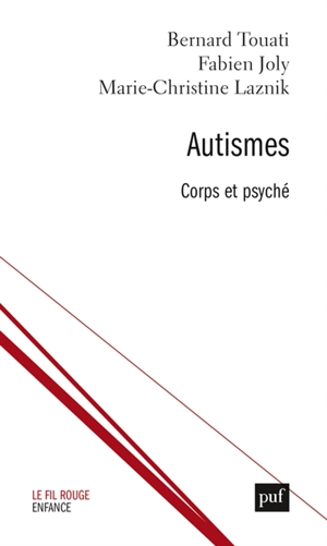 Autismes : corps et psyché - Bernard Touati