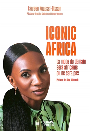 Iconic Africa : la mode de demain sera africaine ou ne sera pas - Laureen Kouassi-Olsson