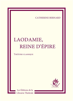 Laodamie, reine d'Epire - Catherine Bernard