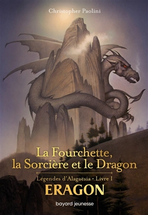 Eragon : légendes d'Alagaësia. Vol. 1. La fourchette, la sorcière et le dragon - Christopher Paolini