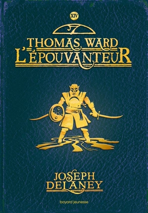 L'Epouvanteur. Vol. 14. Thomas Ward l'Epouvanteur - Joseph Delaney