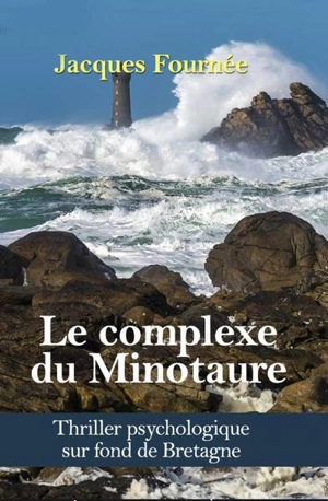 Le complexe du Minotaure - Jacques Fournée